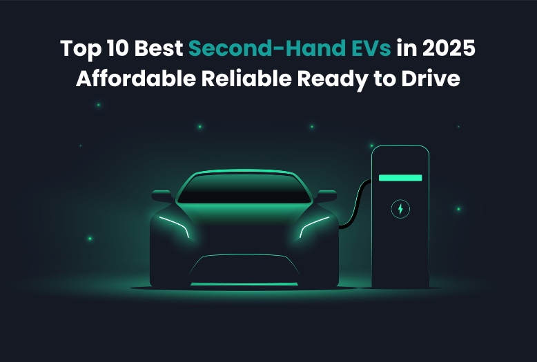 Top 10 Best Second-Hand EVs in 2025 — Affordable, Reliable, Ready to Drive